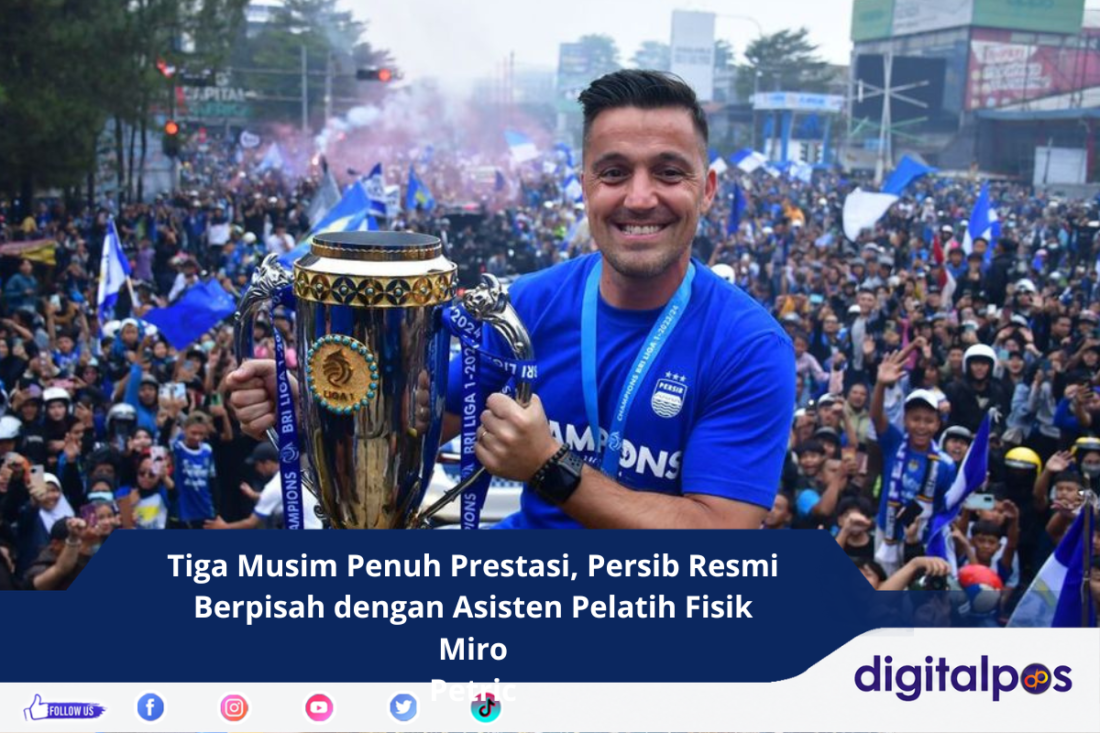 Tiga Musim Penuh Prestasi, Persib Resmi Berpisah dengan Asisten Pelatih Fisik Miro Petric
