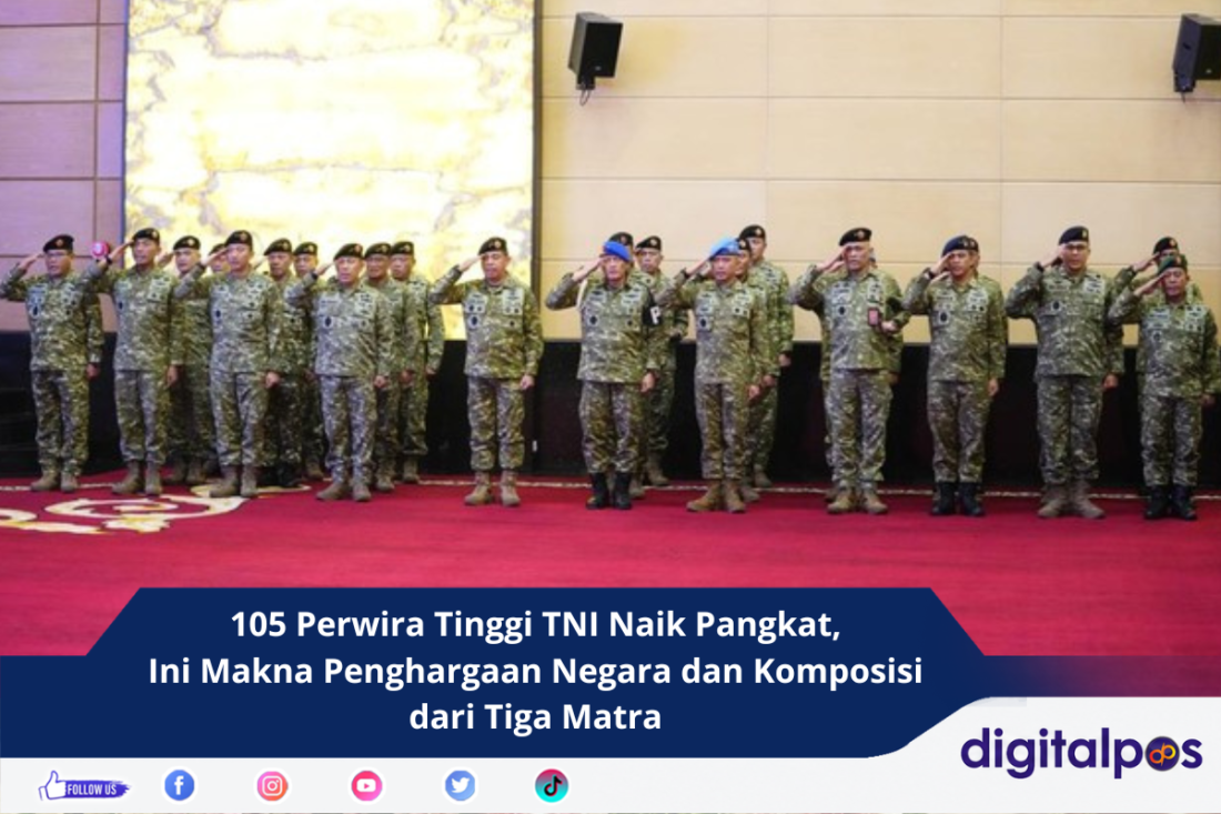 105 Perwira Tinggi TNI Naik Pangkat, Ini Makna Penghargaan Negara dan Komposisi dari Tiga Matra