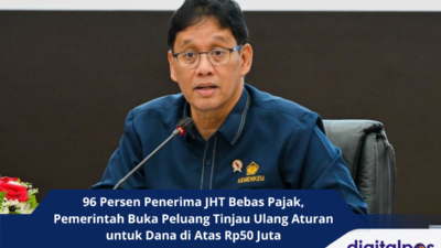 96 Persen Penerima JHT Bebas Pajak, Pemerintah Buka Peluang Tinjau Ulang Aturan untuk Dana di Atas Rp50 Juta