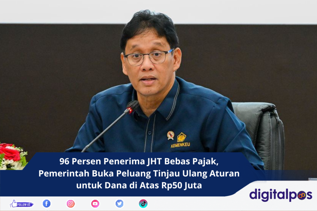 96 Persen Penerima JHT Bebas Pajak, Pemerintah Buka Peluang Tinjau Ulang Aturan untuk Dana di Atas Rp50 Juta