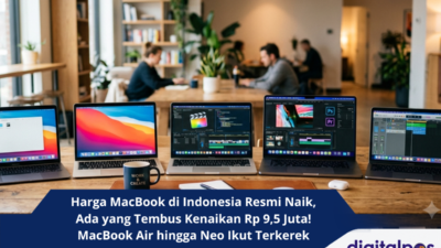 Harga MacBook di Indonesia Resmi Naik, Ada yang Tembus Kenaikan Rp 9,5 Juta! MacBook Air hingga Neo Ikut Terkerek