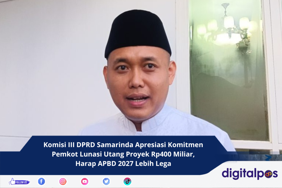 Komisi III DPRD Samarinda Apresiasi Komitmen Pemkot Lunasi Utang Proyek Rp400 Miliar, Harap APBD 2027 Lebih Lega