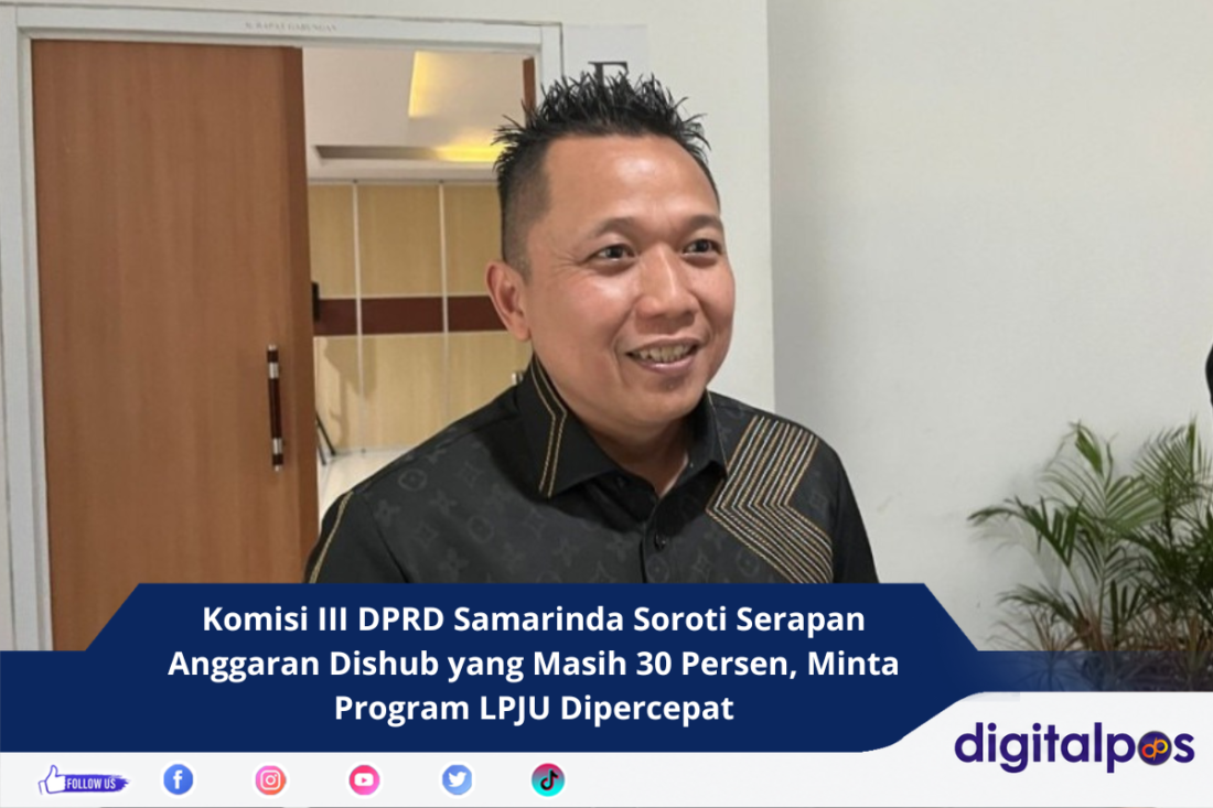 Komisi III DPRD Samarinda Soroti Serapan Anggaran Dishub yang Masih 30 Persen, Minta Program LPJU Dipercepat