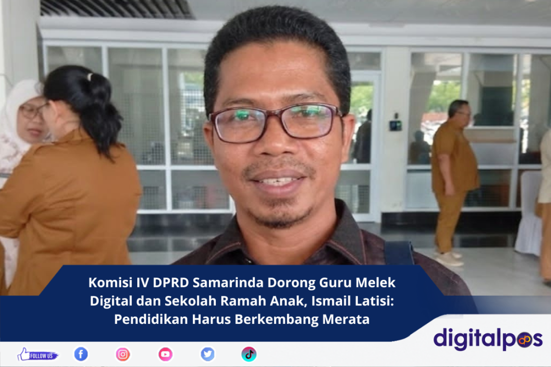 Komisi IV DPRD Samarinda Dorong Guru Melek Digital dan Sekolah Ramah Anak, Ismail Latisi Pendidikan Harus Berkembang Merata