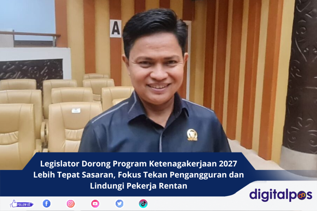 Legislator Dorong Program Ketenagakerjaan 2027 Lebih Tepat Sasaran, Fokus Tekan Pengangguran dan Lindungi Pekerja Rentan