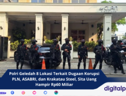 Polri Geledah 8 Lokasi Terkait Dugaan Korupsi PLN, ASABRI, dan Krakatau Steel, Sita Uang Hampir Rp60 Miliar