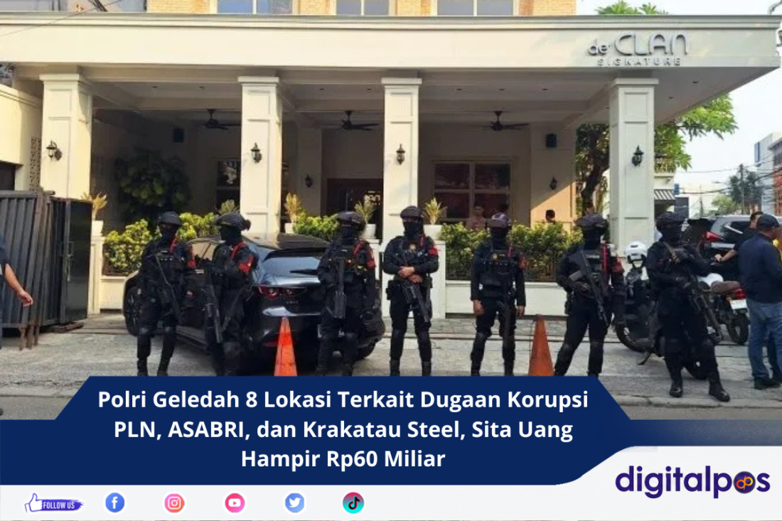 Polri Geledah 8 Lokasi Terkait Dugaan Korupsi PLN, ASABRI, dan Krakatau Steel, Sita Uang Hampir Rp60 Miliar