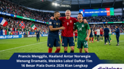 Prancis Menggila, Haaland Antar Norwegia Menang Dramatis, Meksiko Lolos! Daftar Tim 16 Besar Piala Dunia 2026 Kian Lengkap