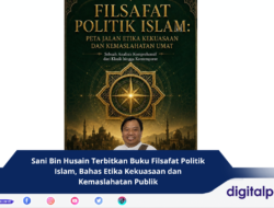 Sani Bin Husain Terbitkan Buku Filsafat Politik Islam, Bahas Etika Kekuasaan dan Kemaslahatan Publik