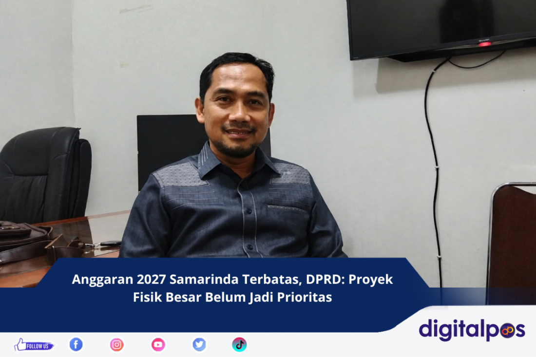Anggaran 2027 Samarinda Terbatas, DPRD Proyek Fisik Besar Belum Jadi Prioritas