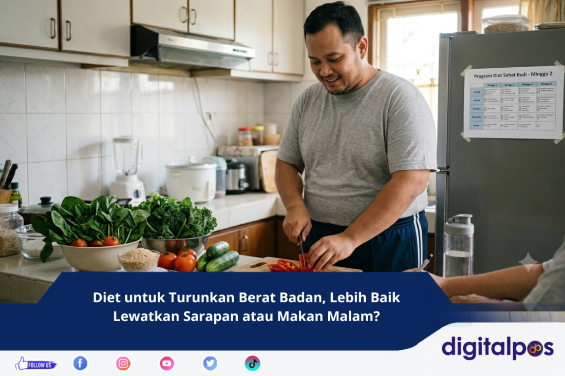 Diet untuk Turunkan Berat Badan, Lebih Baik Lewatkan Sarapan atau Makan Malam
