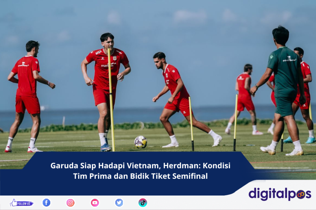 Garuda Siap Hadapi Vietnam, Herdman Kondisi Tim Prima dan Bidik Tiket Semifinal