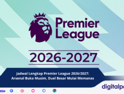 Jadwal Lengkap Premier League 2026/2027: Arsenal Buka Musim, Duel Besar Tersaji