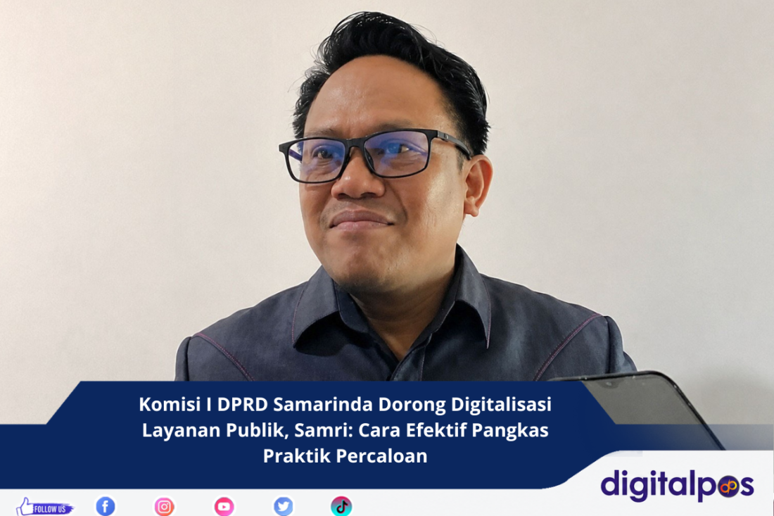Komisi I DPRD Samarinda Dorong Digitalisasi Layanan Publik, Samri Cara Efektif Pangkas Praktik Percaloan