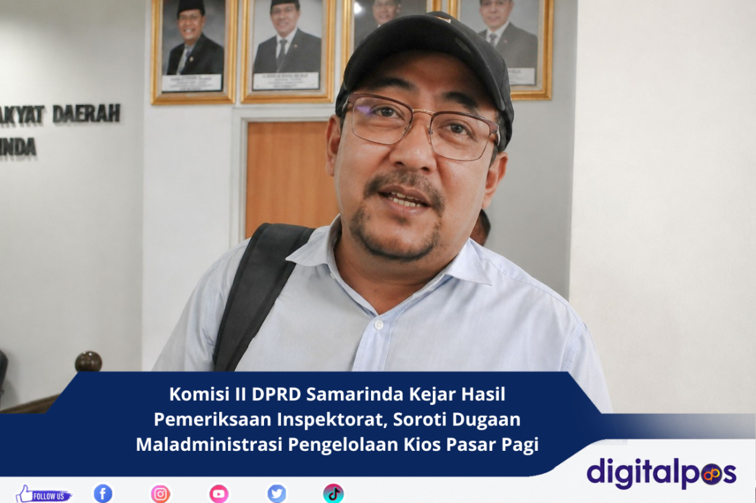 Komisi II DPRD Samarinda Kejar Hasil Pemeriksaan Inspektorat, Soroti Dugaan Maladministrasi Pengelolaan Kios Pasar Pagi