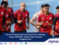 Borneo FC Resmi Jadi Tuan Rumah AFC Challenge League 2026/2027, Stadion Segiri Siap Jadi Panggung Asia