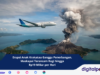 Erupsi Anak Krakatau Ganggu Penerbangan, Maskapai Terancam Rugi hingga Rp19 Miliar per Hari