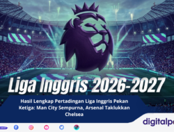 Hasil Lengkap Pertadingan Liga Inggris Pekan Ketiga: Man City Sempurna, Arsenal Taklukkan Chelsea