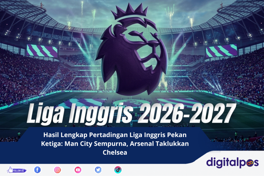 Hasil Lengkap Pertadingan Liga Inggris Pekan Ketiga Man City Sempurna, Arsenal Taklukkan Chelsea
