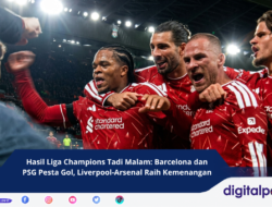 Hasil Liga Champions Tadi Malam: Barcelona dan PSG Pesta Gol, Liverpool-Arsenal Raih Kemenangan