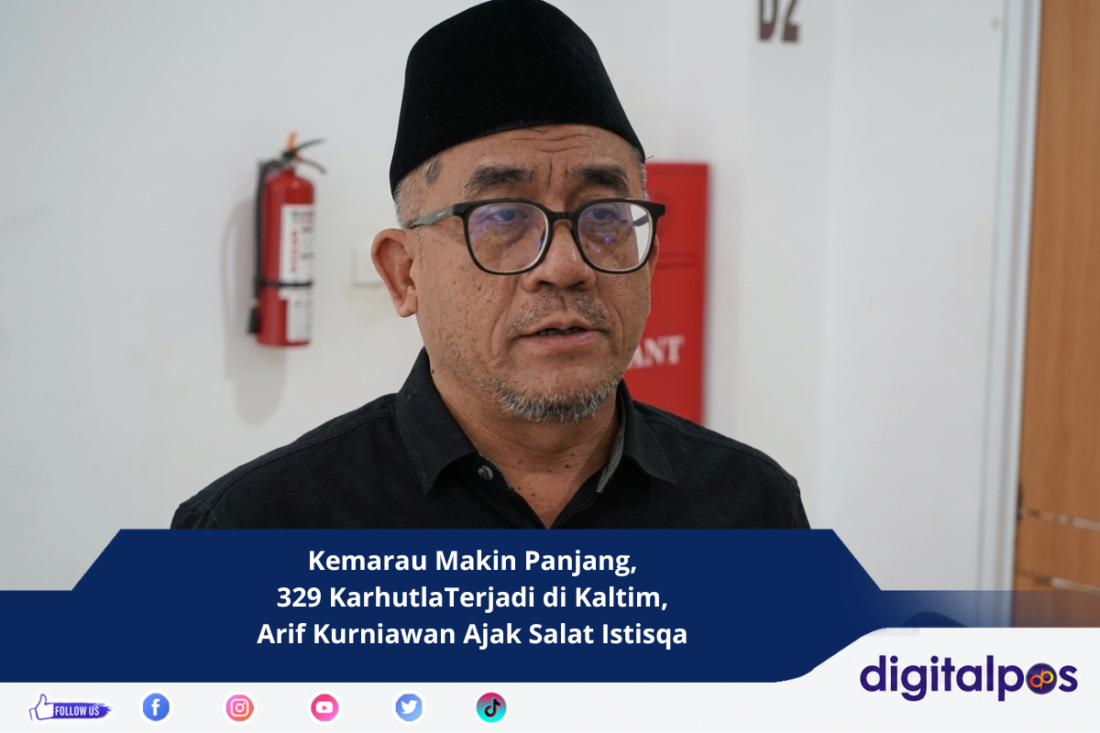 Kemarau Makin Panjang, 329 Karhutla Terjadi di Kaltim, Arif Kurniawan Ajak Salat Istisqa
