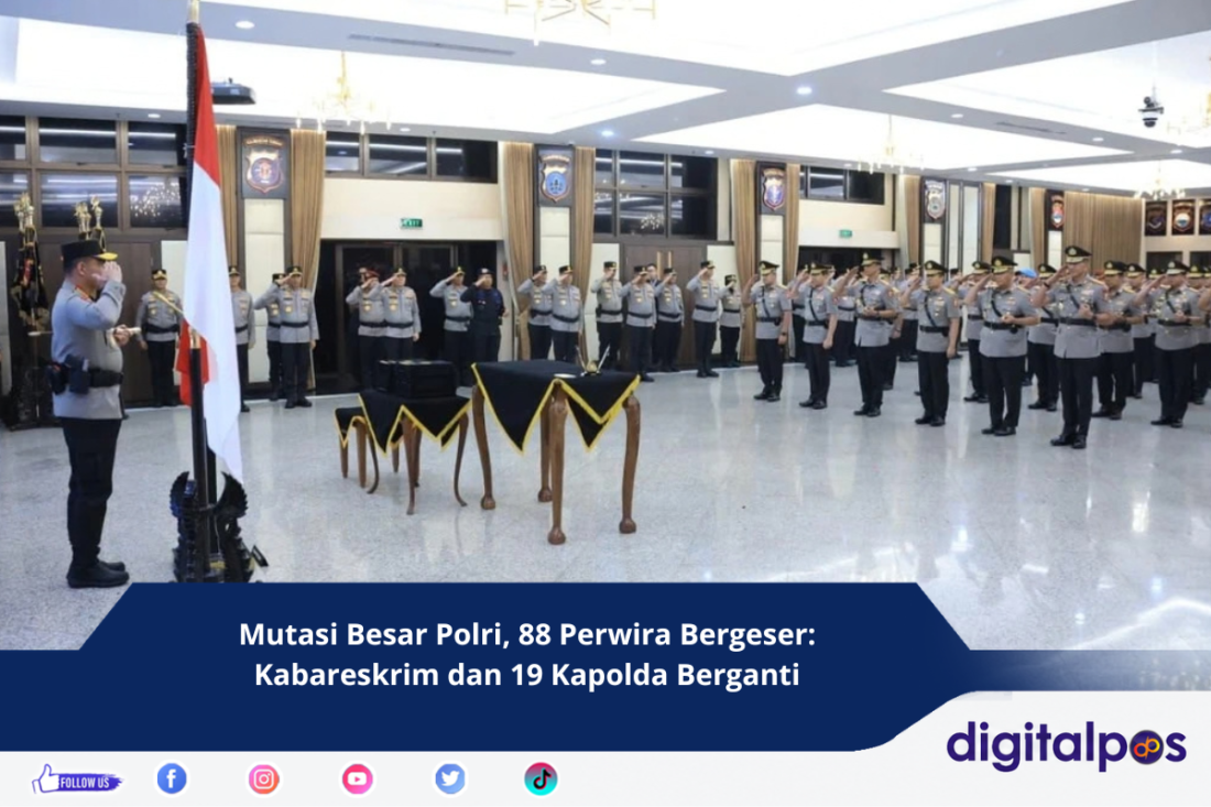 Mutasi Besar Polri, 88 Perwira Bergeser Kabareskrim dan 19 Kapolda Berganti