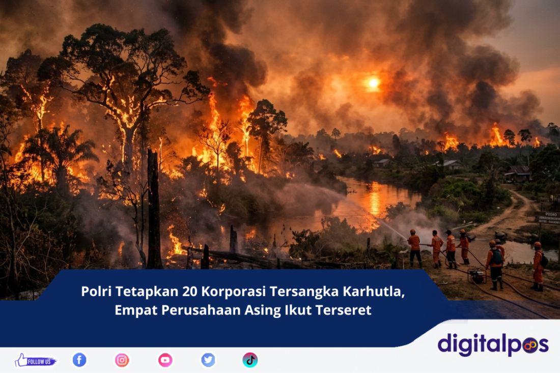 Polri Tetapkan 20 Korporasi Tersangka Karhutla, Empat Perusahaan Asing Ikut Terseret