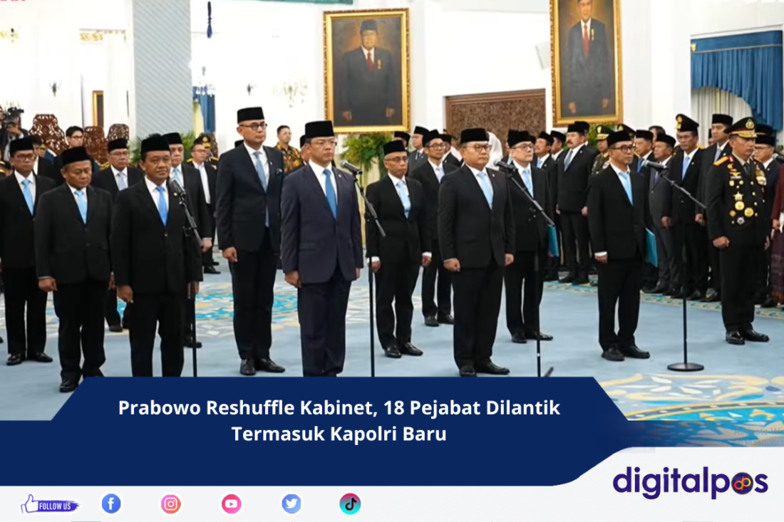 Prabowo Reshuffle Kabinet, 18 Pejabat Dilantik Termasuk Kapolri Baru